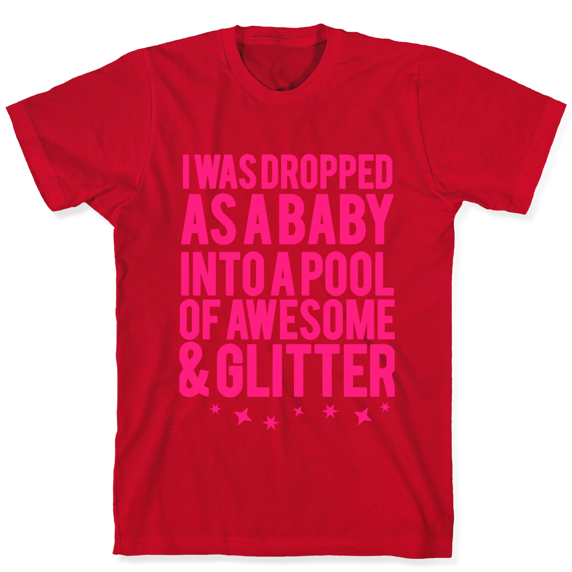 I Was Dropped as a Baby.. T-Shirt
